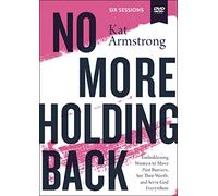 No More Holding Back Video Study: Emboldening Women to Move Past Barriers, See Their Worth, and Serve God Everywhere [DVD]