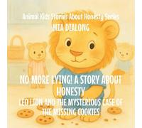 No More Lying! A Story About Honesty: Leo Lion and the Mysterious Case of the Missing Cookies: 5 (Animal Kids Stories about Honesty)