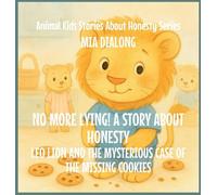 No More Lying! A Story About Honesty: Leo Lion and the Mysterious Case of the Missing Cookies: 5 (Animal Kids Stories about Honesty)