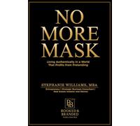 No More Mask: Living Authentically in a World That Profits from Pretending
