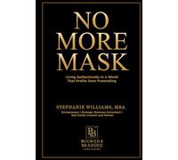 No More Mask: Living Authentically in a World That Profits from Pretending