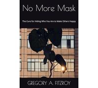 No More Mask: The Cure for Hiding Who You Are to Make Others Happy