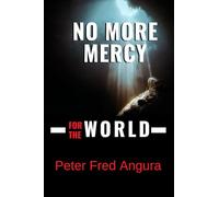 NO MORE MERCY FOR THE WORLD: Prophesy of End times | Eye opening Christian Book | Gods mind for the next 70 years