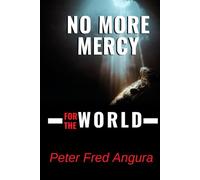 NO MORE MERCY FOR THE WORLD: Prophesy of End times | Eye opening Christian Book | Gods mind for the next 70 years