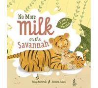 No More Milk on the Savannah: A Story about Weaning