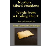 No More Mixed Emotions: Words From A Healing Heart Poems That Feed The Soul