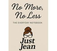 No More, No Less: The Everyday Notebook: The Everyday Notebook