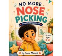 NO MORE NOSE PICKING: A Gentle Story for Kids About Breaking the Habit and Making Better Choices | Helps kids learn ways to stop nose picking (NO MORE.... Habit Changing Series)