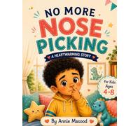 NO MORE NOSE PICKING: A Gentle Story for Kids About Breaking the Habit and Making Better Choices (NO MORE.... Habit Changing Series)