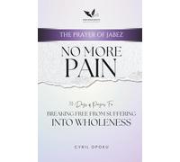No More Pain: Breaking Free from Suffering into Wholeness (The Prayer of Jabez)