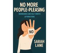 No More People-Pleasing: Boundaries and Self-Worth Affirmations