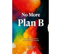 No More Plan B: How to Build a Portfolio of Choices and Stop Living with Just One Backup