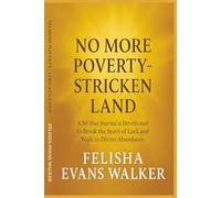 No More Poverty-Stricken Land: Breaking Free from lack and Stepping Into Your Wealthy Place. A 30-Day Journal & Devotional to Break the Spirit of Lack and Walk in Divine Abundance