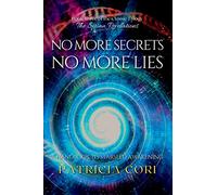 NO MORE SECRETS, NO MORE LIES: A Handbook to Starseed Awakening