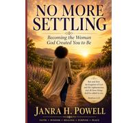 NO MORE SETTLING: Becoming the Woman God Created You to Be