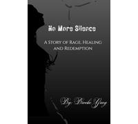 No More Silence: A Story of Rage, Healing and Redimption