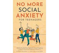 No More Social Anxiety For Teenagers: Proven DBT Strategies To Improve Your People Skills With Witty Banter And Charismatic Charm To Become A People Magnet that Everyone Is Drawn To