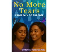 No More Tears FROM PAIN TO PURPOSE