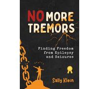 No More Tremors: Finding Freedom from Epilepsy and Seizures