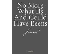 No More What Ifs and Could Have Beens: Find clarity, let go of the past, and live intentionally