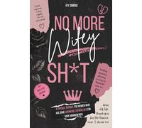 No More Wifey Sh*t: A Divorce Journal for Women Who Are Done Shrinking Themselves for Bare Minimum Men