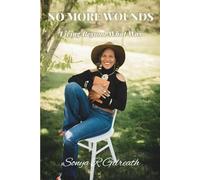 NO MORE WOUNDS: LIVING BEYOND WHAT WAS