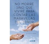 no moriré sino que viviré para contar las maravillas del señor