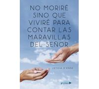 No Moriré Sino que Viviré para Contar las Maravillas del Señor