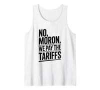 No Moron We Pay The Tariffs Humor Divertido Camiseta sin Mangas