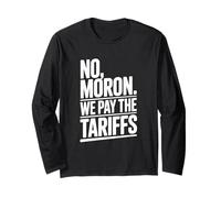 No Moron We Pay The Tariffs Humor Divertido Manga Larga