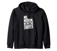No Moron We Pay The Tariffs Humor Divertido Sudadera con Capucha