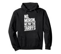 No Moron We Pay The Tariffs Humor Divertido Sudadera con Capucha