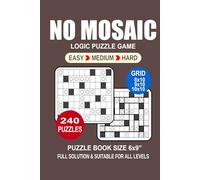 No Mosaic Puzzle Book For Adults: 240 Puzzles No Mosaic Great Logic Puzzle Game For Adults Seniors and Teens 3 Levels: Easy Medium and Hard Portable size 6x9 Inches.