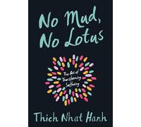 No Mud, No Lotus: The Art of Transforming Suffering