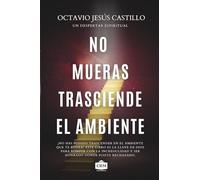 No mueras: trasciende el ambiente (Spanish Edition): Descubre tu llamado divino en medio de la presión, la crítica y el rechazo del entorno