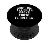 no mueras Tratando de Demostrar Que Eres intrépido Bold Confident PopSockets PopGrip Adhesivo