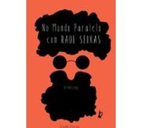 No Mundo Paralelo Com Raul Seixas (ebook)
