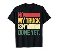No My Truck Isn'T Done Yet Mechanic Pickup Camiseta