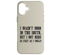 No nací en el Sur, Pero llegué aquí lo más rápido Que pude Carcasa para iPhone 16 Plus