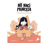 No nací princesa: Una historia de humor donde los dramas y los fantasmas internos salen a pasear (Libros singulares)