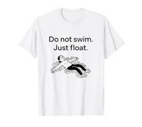 No nades, solo flota Un recordatorio Piscina Camiseta
