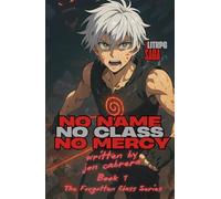 No name. No Class. No Mercy.: LitRPG saga of survival, identity, and vengeance. (The Forgotten Class)
