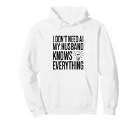 No Necesito IA Mi Esposo lo Sabe Todo Humor Sudadera con Capucha