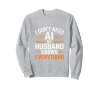 No Necesito IA Mi Esposo lo Sabe Todo Sudadera