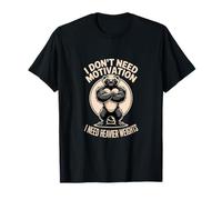 No Necesito motivación, Necesito Pesos más Pesados Camiseta