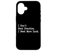 No necesito práctica Necesito más suerte Jugador divertido Carcasa para iPhone 16