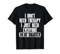 No Necesito Terapia, Solo Necesito Que Todos Sean más Inteligentes Camiseta