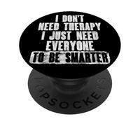 No Necesito Terapia, Solo Necesito Que Todos Sean más Inteligentes PopSockets PopGrip Adhesivo
