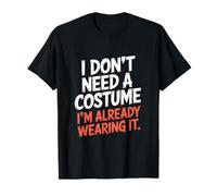 No necesito un disfraz que ya lo llevo Halloween Camiseta