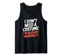 No necesito un disfraz que ya lo llevo Halloween Camiseta sin Mangas